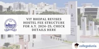 VIT Bhopal Revises Hostel Fee Structure For A.Y. 2024-25; Check Details Here
